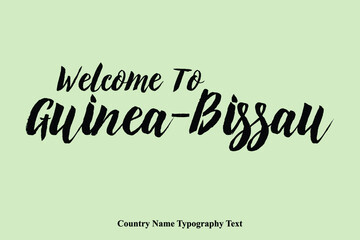 Welcome To Guinea-Bissau Country Name Hand Written Bold Typography Text