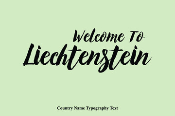 Welcome To Liechtenstein  Country Name Hand Written Bold Typography Text