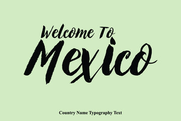 Welcome To Mexico  Country Name Hand Written Bold Typography Text