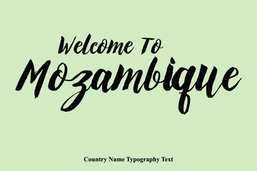 Welcome To Mozambique  Country Name Hand Written Bold Typography Text