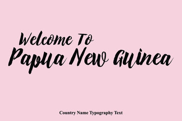 Country Name " Welcome To Papua New Guinea  " Handwriting Text Phrase On Pink Background