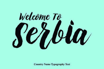 Hand Written "Welcome To Serbia  "  Country Name Typography Text