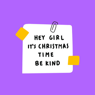 Hey girl it's Christmas time be kind. Paper note. illustration on purple background.