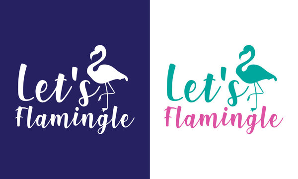 Let&rsquo;s Flamingle SVG Cut File | T-shirt Design