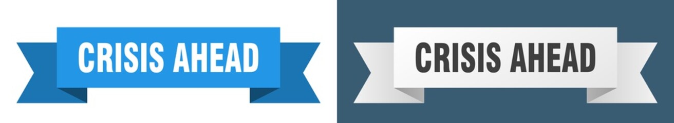 crisis ahead ribbon. crisis ahead isolated paper sign. banner