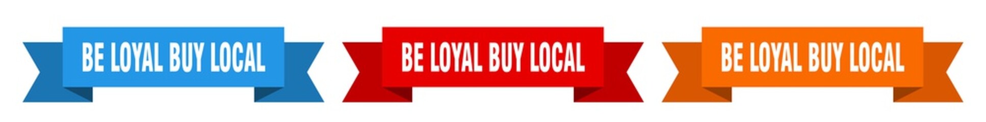 be loyal buy local ribbon. be loyal buy local isolated paper sign. banner