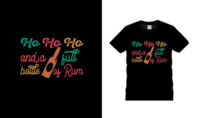 Ho Ho Ho and a full bottle of rum typography t shirt design, vector, apparel, element, print design, christmas t shirt