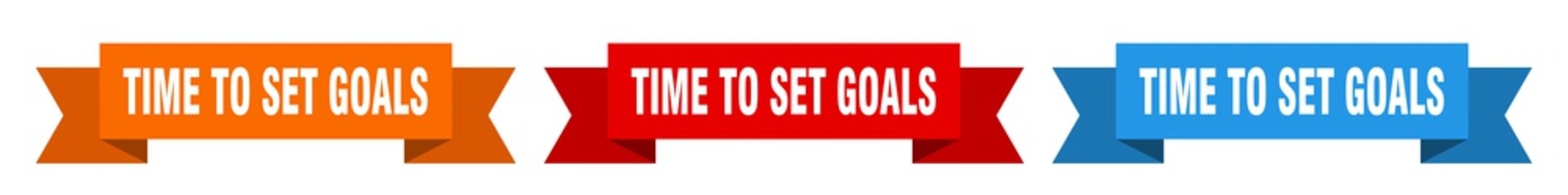 time to set goals ribbon. time to set goals isolated paper sign. banner