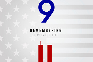 Remember 9 11, Patriot day, September 11. Illustration of the Twin towers representing the number eleven. We will always remember forget the terrorist attacks on september 11th, 2001