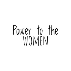 ''Power to the women'' Lettering