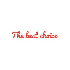 Fototapeta na wymiar ''The best choice'' Lettering