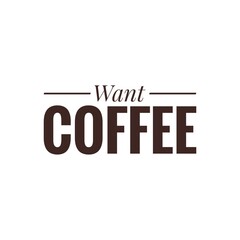 ''Want coffee'' Lettering