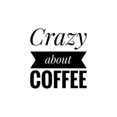 ''Crazy about coffee'' Lettering