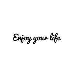 ''Enjoy your life'' Lettering