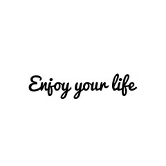 ''Enjoy your life'' Lettering