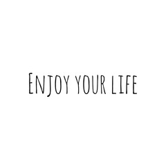 ''Enjoy your life'' Lettering