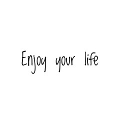 ''Enjoy your life'' Lettering