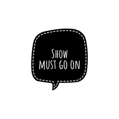''Show must go on'' Lettering