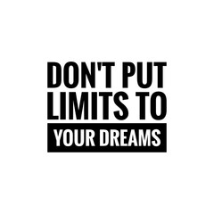 ''Don't put limits to your dreams'' Lettering