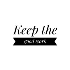 ''Keep the good work'' Lettering