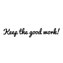 ''Keep the good work'' Lettering