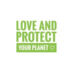 ''Love and protect your planet'' Lettering
