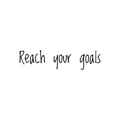 ''Reach your goals'' Lettering