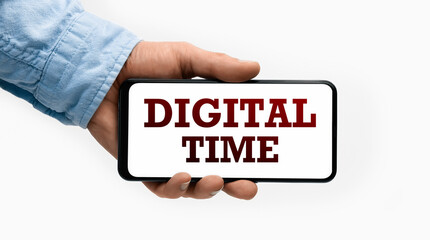 Closeup of a male hand holding Smartphone with text Digital Time on display