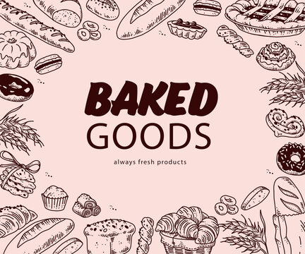 Baked goods advertising design with text place and hand drawn bakery goods background pattern around. Doodle style, vector menu cover illustration.