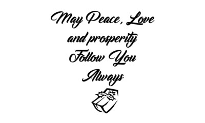 May peace, Love and prosperity follow you always Best Christmas Quote, Typography for print or use as poster, card, flyer or T Shirt