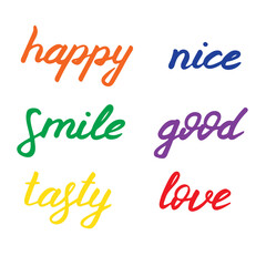 Set of hand written positive words. Happy, smile, tasty, nice, good, love. Colorful elements isolated on white board. Calligraphic Inscription. Hand drawn quotes for print, cards, decoration, design