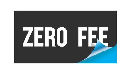 ZERO  FEE text written on black blue sticker.