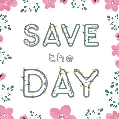 Wedding card or invitation template. Save the day. Letters with garlands and bulbs, flowers, roses, leaves. Vector.