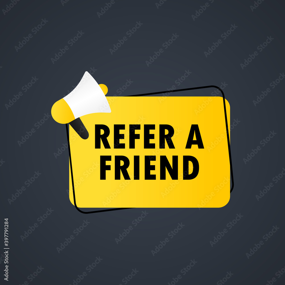 Poster refer a friend icon. megaphone with refer a friend message in bubble speech banner. loudspeaker. ann
