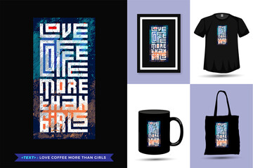 Quote Tshirt Love Coffee more than Girls. trendy typography lettering vertical design template for print t shirt fashion clothing poster, tote bag, mug and merchandise