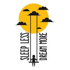 This Sleep Less Dream More Quote design is perfect for print and merchandising. You can print this design on a T-Shirt, Hoodie, Poster and more merchandising according to your needs.