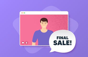 Final Sale. Video conference online call. Special offer price sign. Advertising Discounts symbol. Man character on web screen. Final sale speech bubble. Video chat screen. Vector