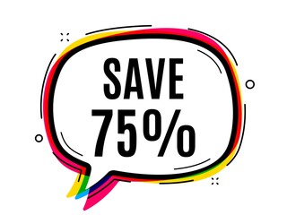 Save 75 percent off. Speech bubble vector banner. Sale Discount offer price sign. Special offer symbol. Thought or dialogue speech balloon shape. Discount chat think bubble. Cloud message. Vector