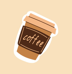 Coffee cup sticker on brown background. Small cup with coffee written on side for take away. Flat cartoon vector illustration