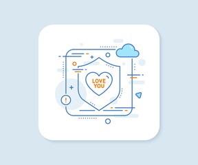 Love you line icon. Abstract vector button. Sweet heart sign. Valentine day symbol. Love you line icon. Protect shield concept. Vector