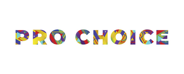 Pro Choice Concept Retro Colorful Word Art Illustration