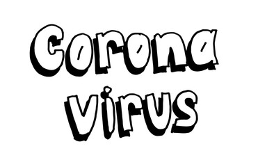 Doodle font, graffiti. Corona Virus. Thin black outline Hand drawn lettering isolated on white background. Vector illustration for logo, cover, sticker, banner, poster, announcement, warning.