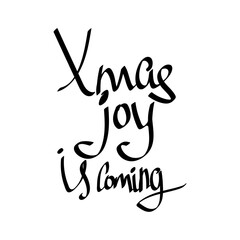 Xmas joy is coming, Christmas calligraphy lettering design template, vector illustration