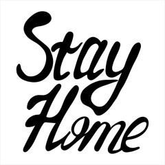 Stay home card. Hand drawn lettering. Ink illustration. Modern brush calligraphy.