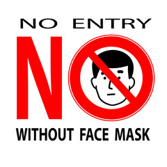 No entry without face mask. Advertisement for the protection and prevention coronavirus. Attention, the passage only in mask, without mask entry is prohibited.