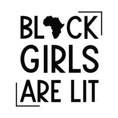 Black girls are lit. Vector Quote