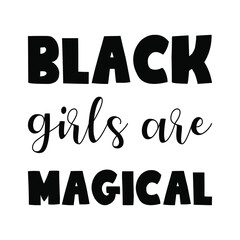 Black girls are magical. Vector Quote