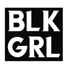 BLK GRL. Isolated Vector Quote