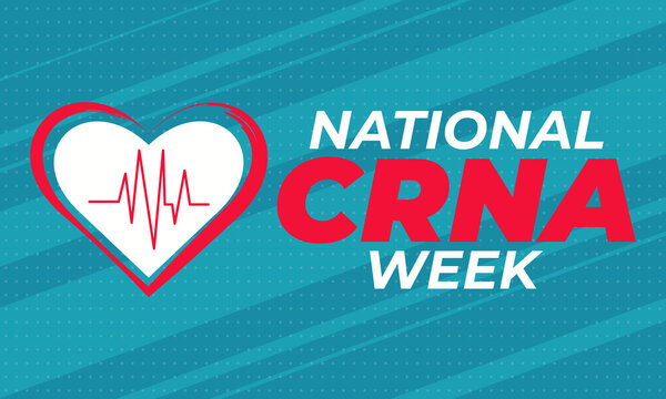 NATIONAL CRNA WEEK. Last Week Of January. National CRNA Week Recognizes Certified Registered Nurse Anesthetists And Their Commitment To Patient Safety. Medical Concept. 