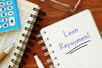 Business concept about Loan Repayment with phrase on the piece of paper.